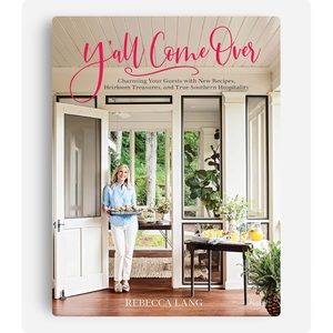 “Y'all Come Over: Charming Your Guests…” Cookbook by Rebecca Lang